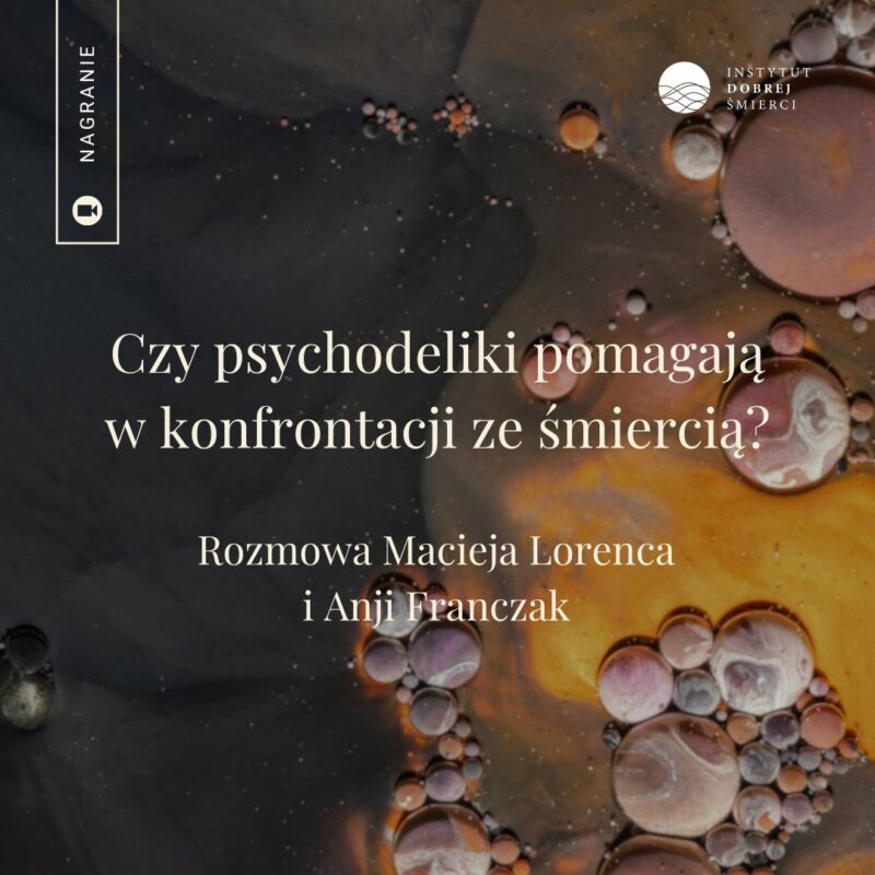 Czy psychodeliki pomagają w konfrontacji ze śmiercią?