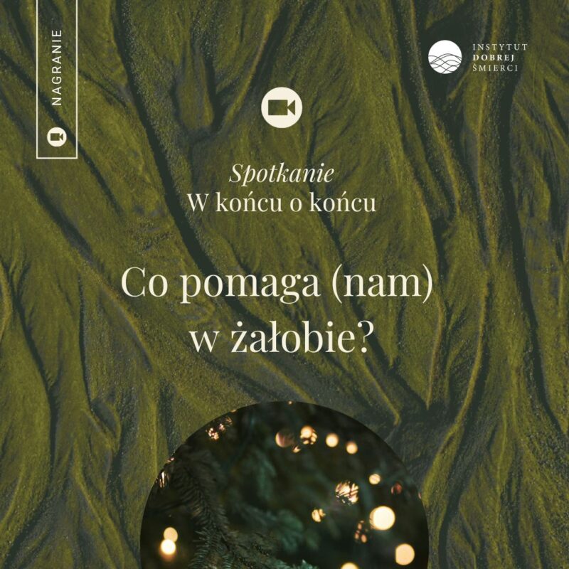 W końcu o końcu: | Co pomaga (nam) w żałobie? | 2025